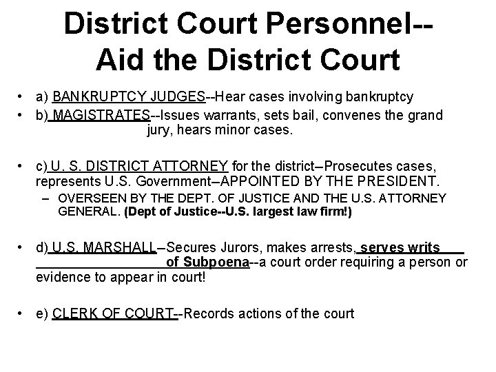 District Court Personnel-Aid the District Court • a) BANKRUPTCY JUDGES--Hear cases involving bankruptcy •