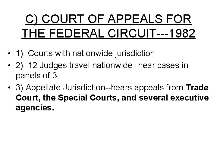 C) COURT OF APPEALS FOR THE FEDERAL CIRCUIT---1982 • 1) Courts with nationwide jurisdiction