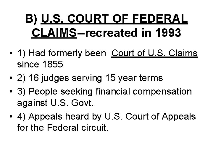 B) U. S. COURT OF FEDERAL CLAIMS--recreated in 1993 • 1) Had formerly been