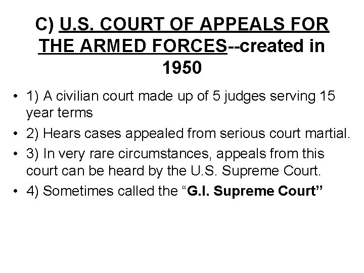 C) U. S. COURT OF APPEALS FOR THE ARMED FORCES--created in 1950 • 1)