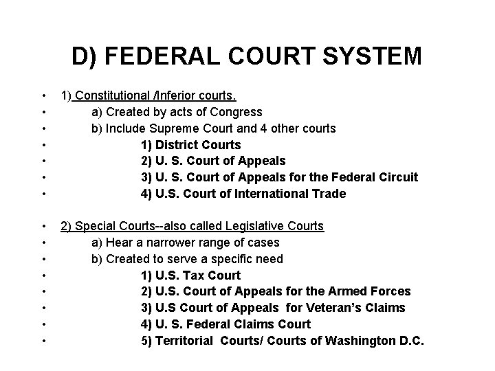 D) FEDERAL COURT SYSTEM • • 1) Constitutional /Inferior courts. a) Created by acts