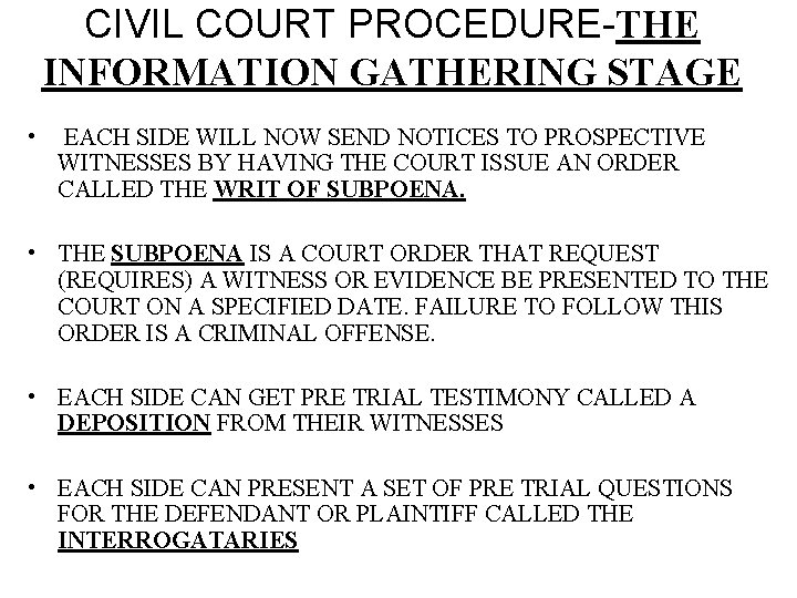 CIVIL COURT PROCEDURE-THE INFORMATION GATHERING STAGE • EACH SIDE WILL NOW SEND NOTICES TO