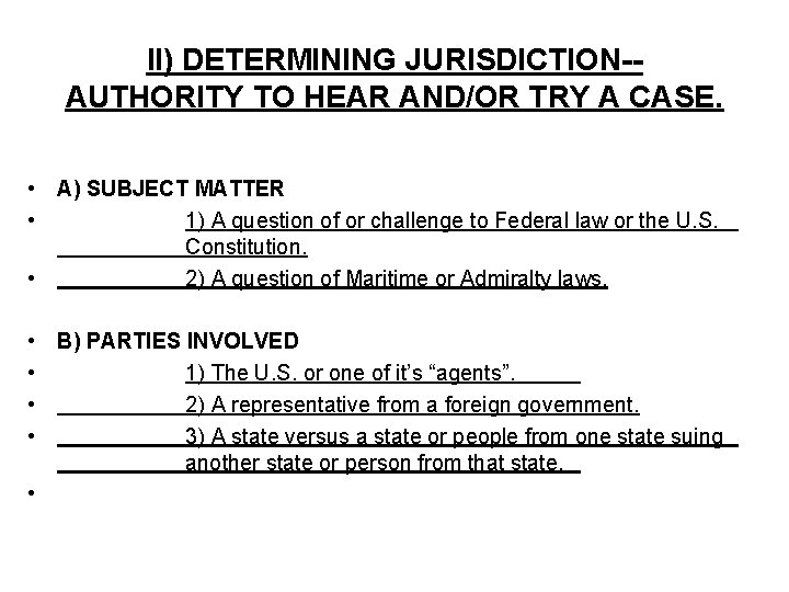 II) DETERMINING JURISDICTION-AUTHORITY TO HEAR AND/OR TRY A CASE. • A) SUBJECT MATTER •