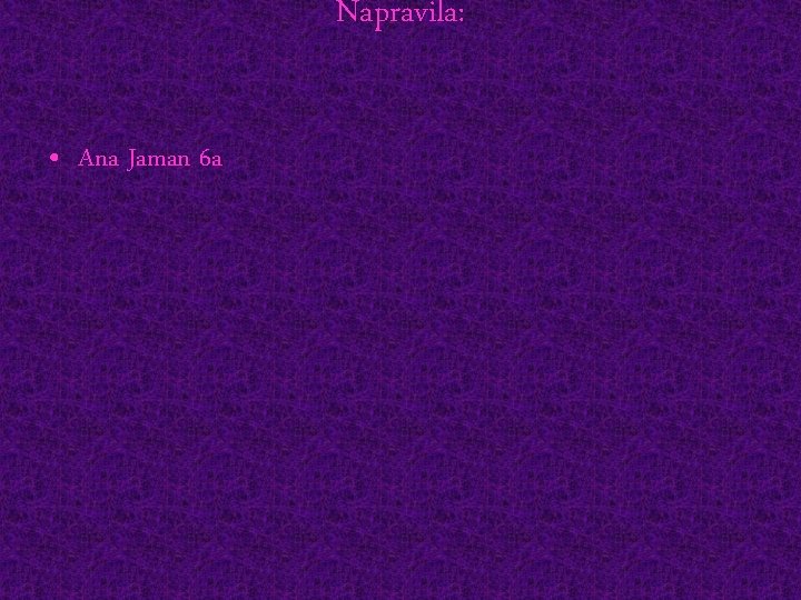 Napravila: • Ana Jaman 6 a 