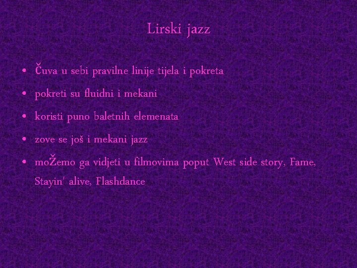 Lirski jazz • • • čuva u sebi pravilne linije tijela i pokreta pokreti