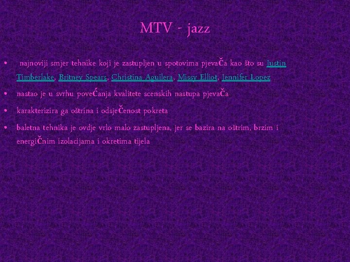 MTV - jazz • najnoviji smjer tehnike koji je zastupljen u spotovima pjevača kao