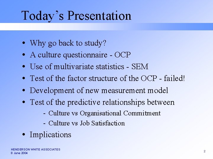 Today’s Presentation Why go back to study? A culture questionnaire - OCP Use of