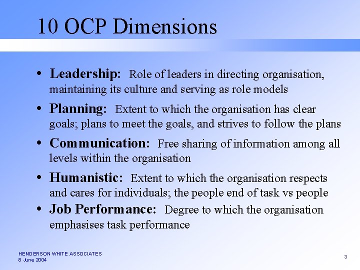 10 OCP Dimensions Leadership: Role of leaders in directing organisation, maintaining its culture and