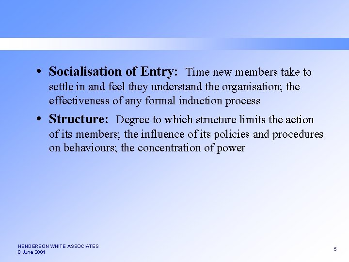  Socialisation of Entry: Time new members take to settle in and feel they