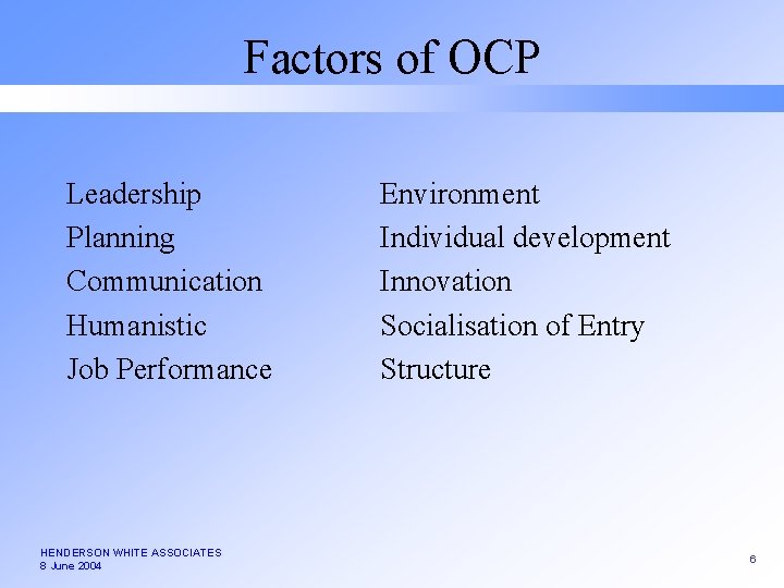 Factors of OCP Leadership Planning Communication Humanistic Job Performance HENDERSON WHITE ASSOCIATES 8 June