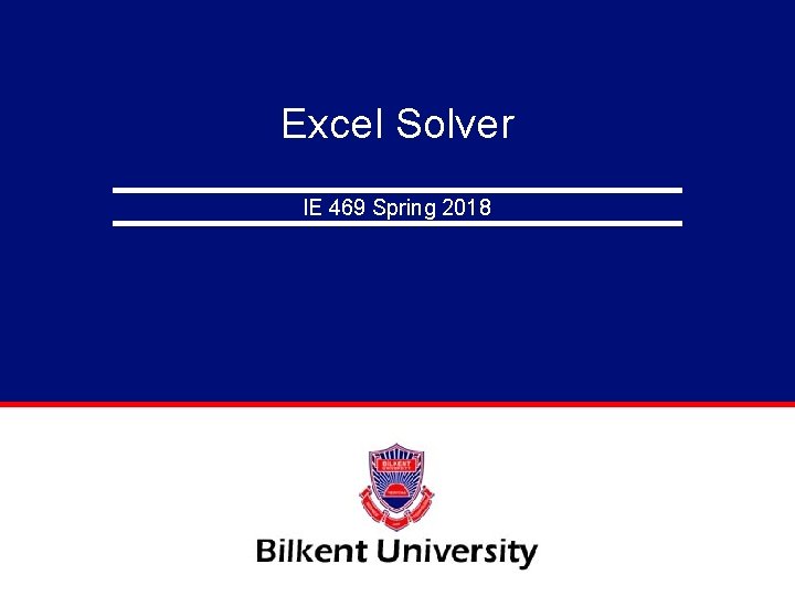 Excel Solver IE 469 Spring 2018 