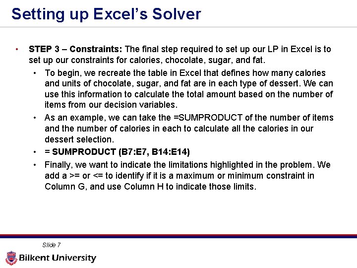 Setting up Excel’s Solver • STEP 3 – Constraints: The final step required to