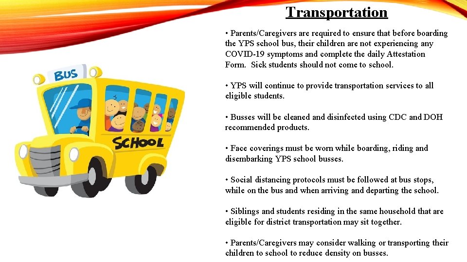 Transportation • Parents/Caregivers are required to ensure that before boarding the YPS school bus,