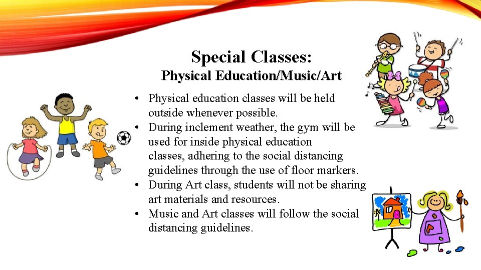 Special Classes: Physical Education/Music/Art • Physical education classes will be held outside whenever possible.