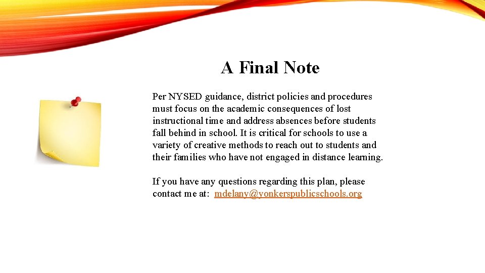 A Final Note Per NYSED guidance, district policies and procedures must focus on the