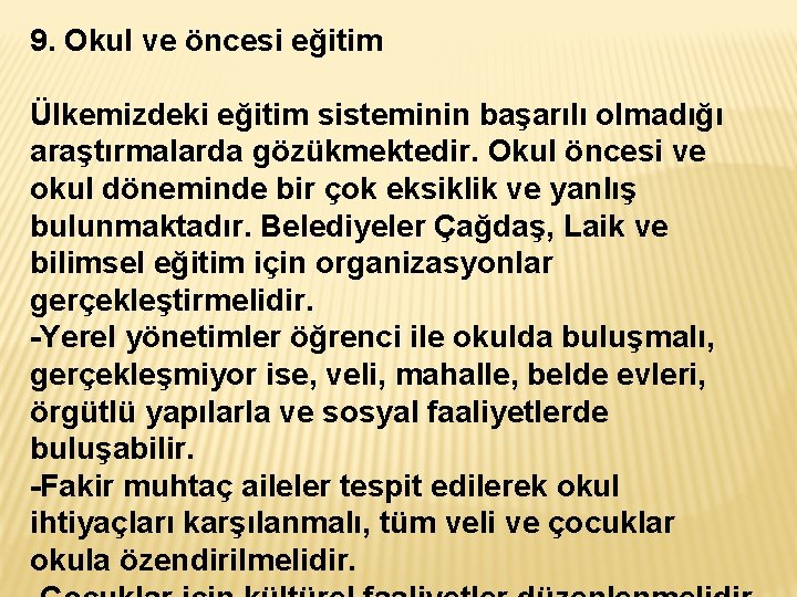 9. Okul ve öncesi eğitim Ülkemizdeki eğitim sisteminin başarılı olmadığı araştırmalarda gözükmektedir. Okul öncesi