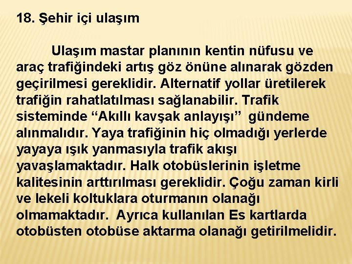 18. Şehir içi ulaşım Ulaşım mastar planının kentin nüfusu ve araç trafiğindeki artış göz