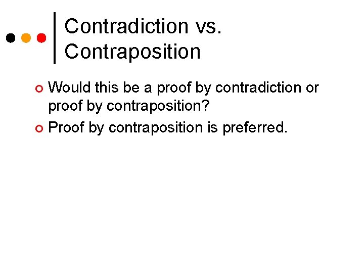 Contradiction vs. Contraposition Would this be a proof by contradiction or proof by contraposition?