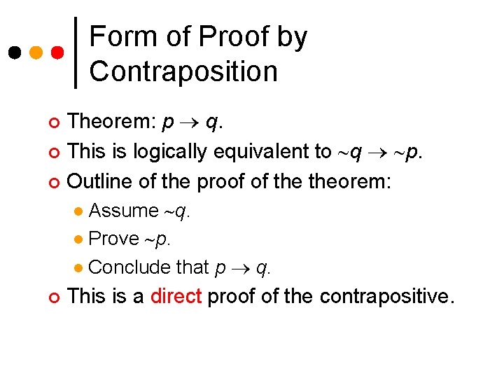 Form of Proof by Contraposition Theorem: p q. ¢ This is logically equivalent to