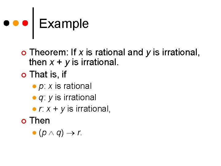 Example Theorem: If x is rational and y is irrational, then x + y