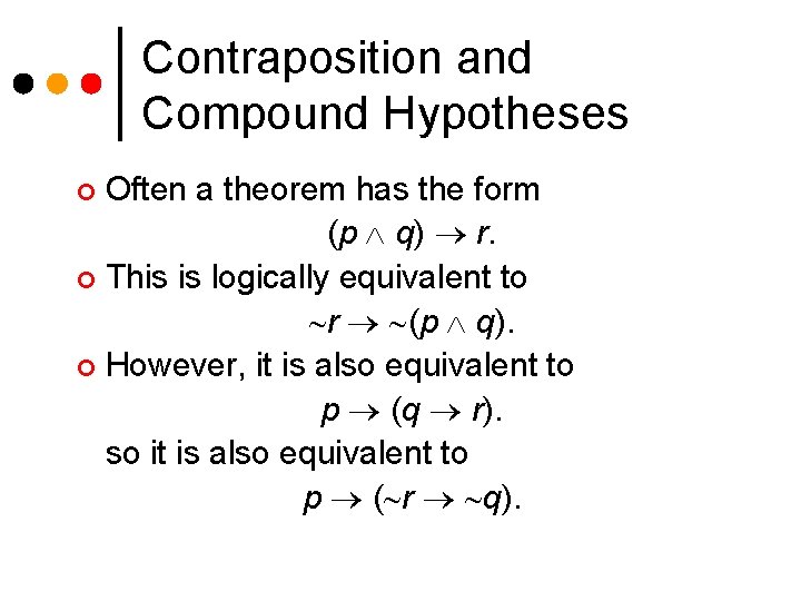 Contraposition and Compound Hypotheses Often a theorem has the form (p q) r. ¢