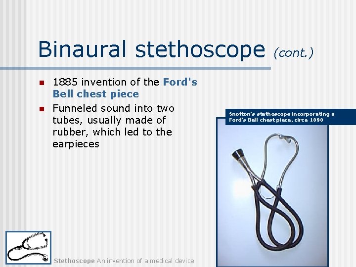 Binaural stethoscope n n 1885 invention of the Ford's Bell chest piece Funneled sound