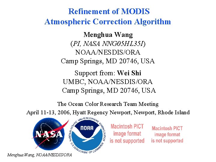 Refinement of MODIS Atmospheric Correction Algorithm Menghua Wang (PI, NASA NNG 05 HL 35