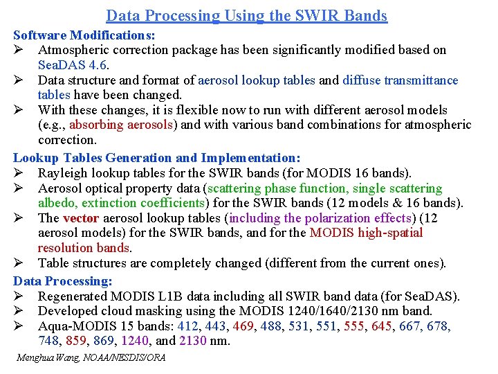 Data Processing Using the SWIR Bands Software Modifications: Ø Atmospheric correction package has been