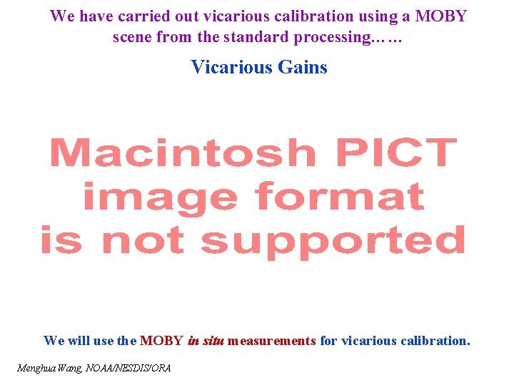 We have carried out vicarious calibration using a MOBY scene from the standard processing……