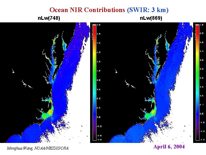 Ocean NIR Contributions (SWIR: 3 km) n. Lw(748) Menghua Wang, NOAA/NESDIS/ORA n. Lw(869) April