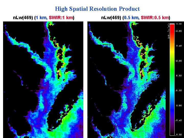 High Spatial Resolution Product n. Lw(469) (1 km, SWIR: 1 km) Menghua Wang, NOAA/NESDIS/ORA