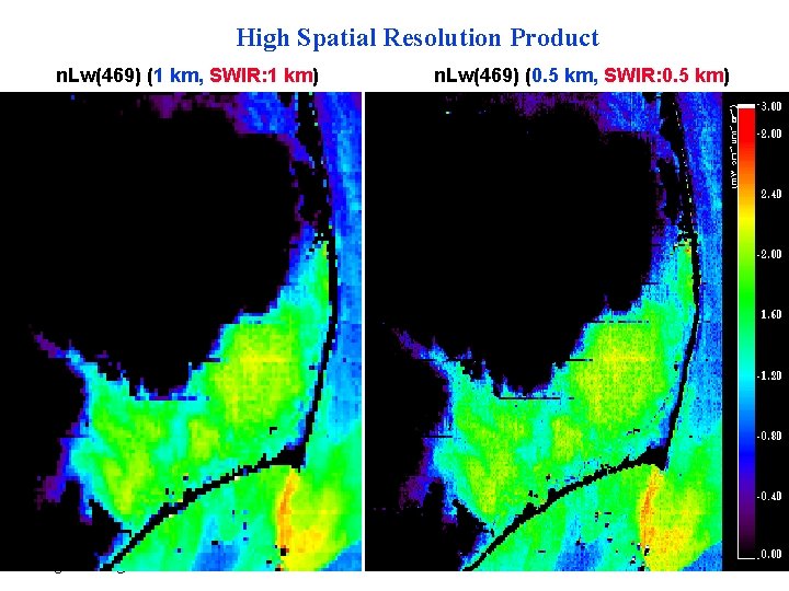 High Spatial Resolution Product n. Lw(469) (1 km, SWIR: 1 km) Menghua Wang, NOAA/NESDIS/ORA