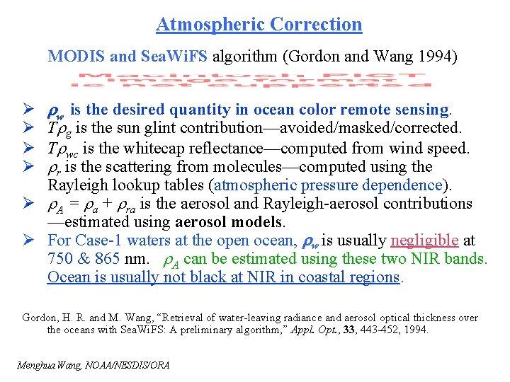 Atmospheric Correction MODIS and Sea. Wi. FS algorithm (Gordon and Wang 1994) Ø Ø