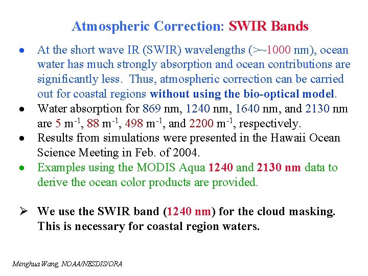 Atmospheric Correction: SWIR Bands · · At the short wave IR (SWIR) wavelengths (>~1000