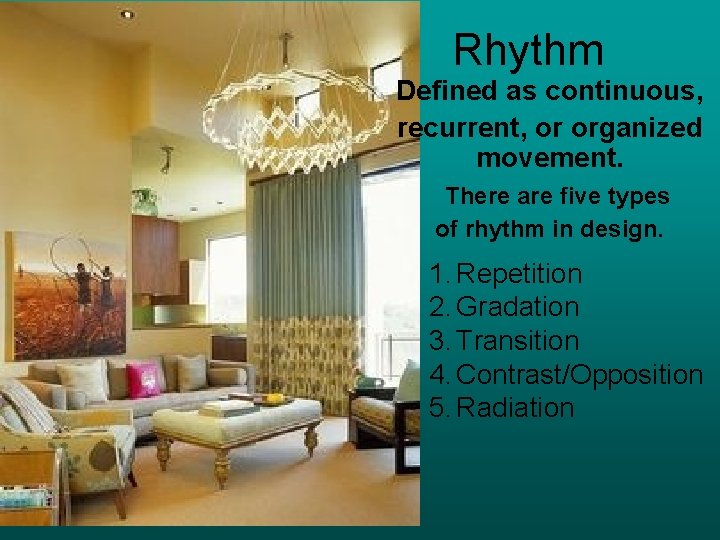 Rhythm Defined as continuous, recurrent, or organized movement. There are five types of rhythm