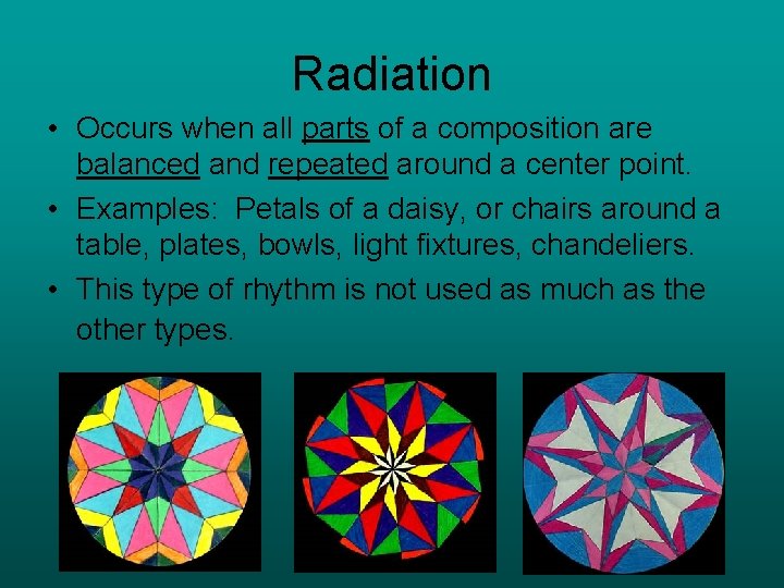 Radiation • Occurs when all parts of a composition are balanced and repeated around