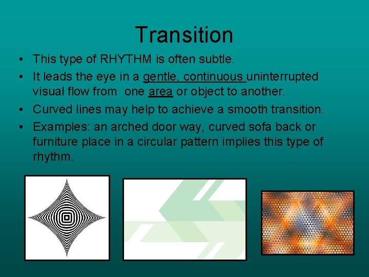 Transition • This type of RHYTHM is often subtle. • It leads the eye
