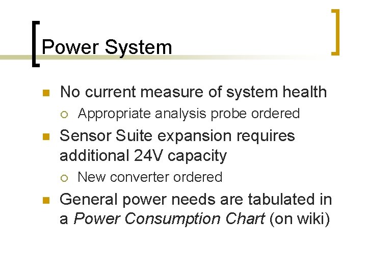 Power System n No current measure of system health ¡ n Sensor Suite expansion