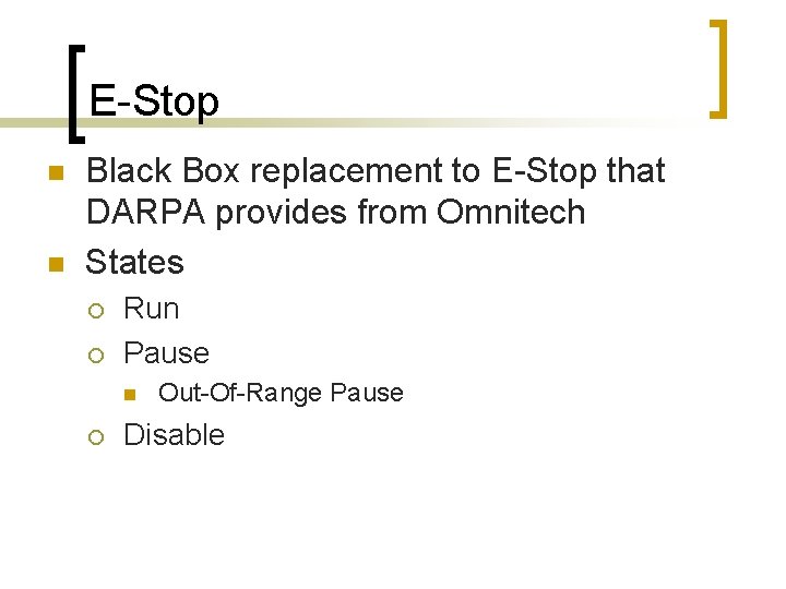 E-Stop n n Black Box replacement to E-Stop that DARPA provides from Omnitech States