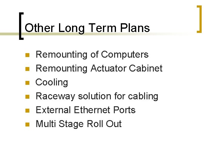 Other Long Term Plans n n n Remounting of Computers Remounting Actuator Cabinet Cooling
