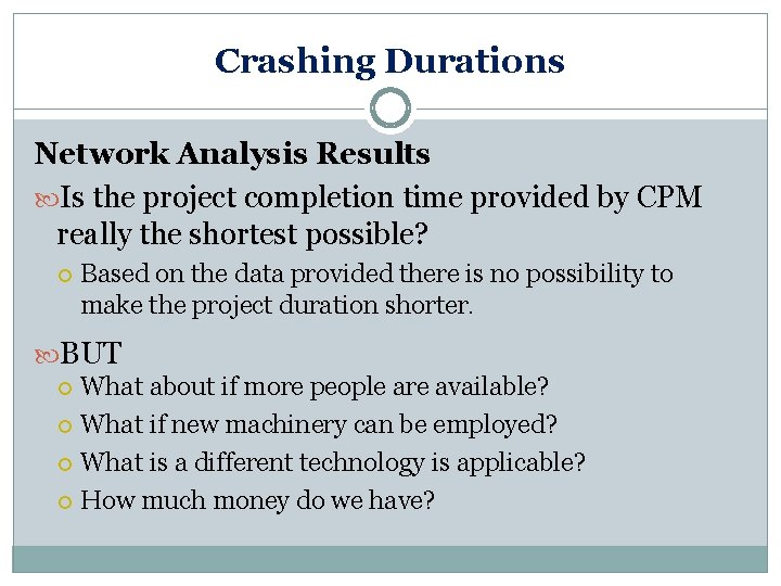 Crashing Durations Network Analysis Results Is the project completion time provided by CPM really