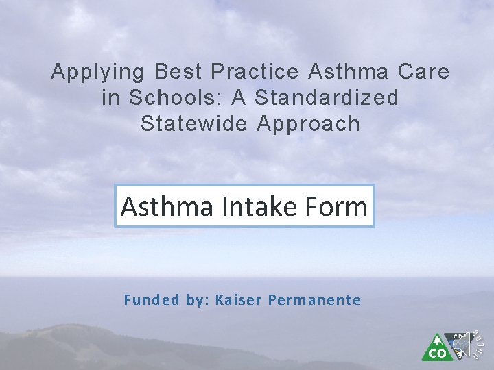Applying Best Practice Asthma Care in Schools: A Standardized Statewide Approach Asthma Intake Form