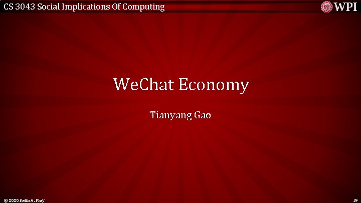 CS 3043 Social Implications Of Computing We. Chat Economy Tianyang Gao © 2020 Keith