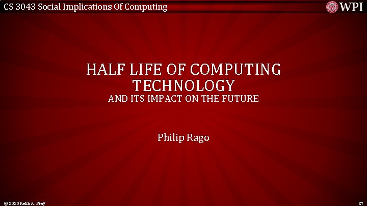 CS 3043 Social Implications Of Computing HALF LIFE OF COMPUTING TECHNOLOGY AND ITS IMPACT