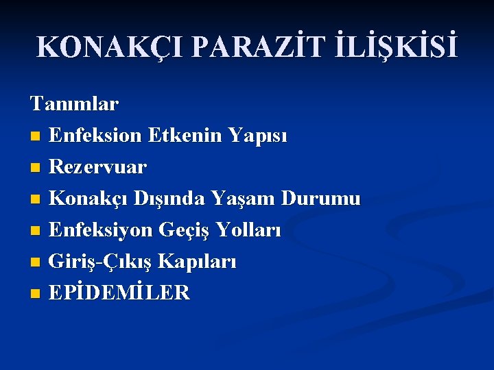 KONAKÇI PARAZİT İLİŞKİSİ Tanımlar n Enfeksion Etkenin Yapısı n Rezervuar n Konakçı Dışında Yaşam