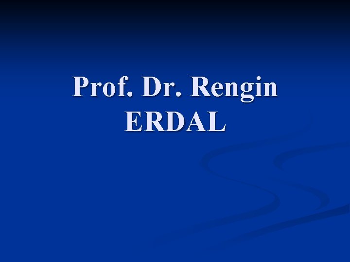 Prof. Dr. Rengin ERDAL 