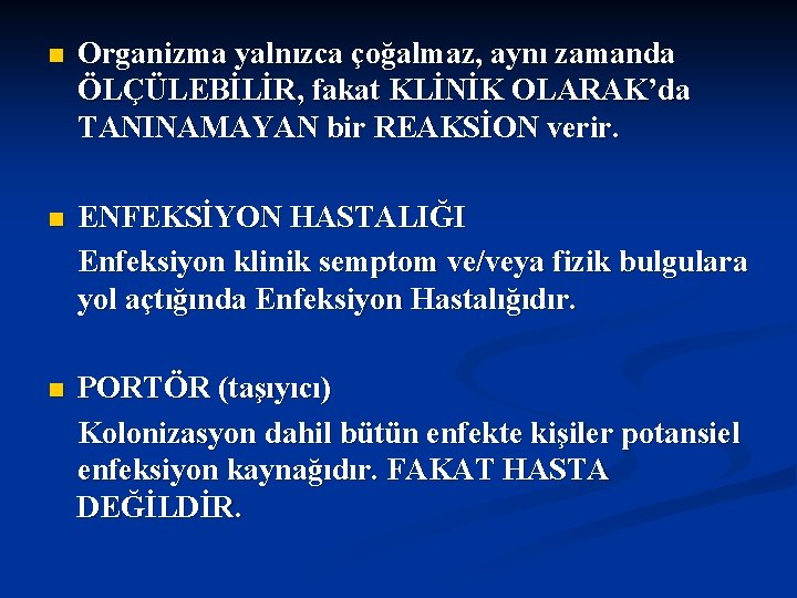 n Organizma yalnızca çoğalmaz, aynı zamanda ÖLÇÜLEBİLİR, fakat KLİNİK OLARAK’da TANINAMAYAN bir REAKSİON verir.