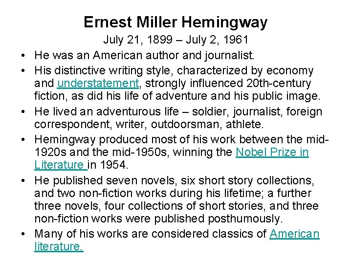 Ernest Miller Hemingway • • • July 21, 1899 – July 2, 1961 He