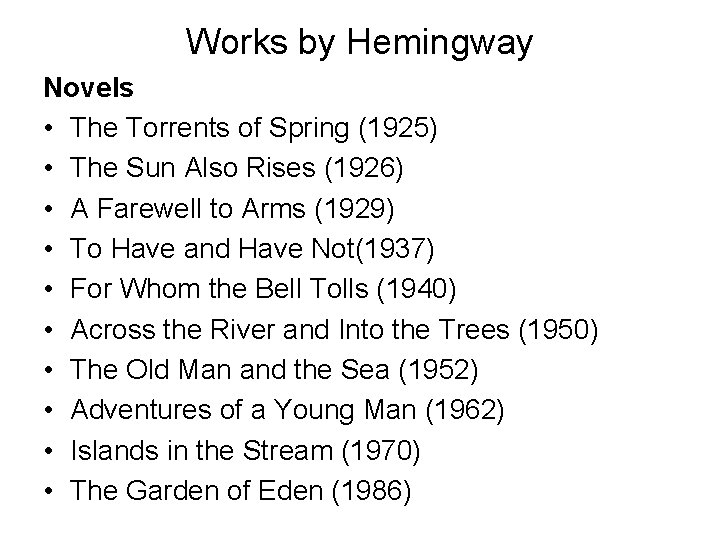 Works by Hemingway Novels • The Torrents of Spring (1925) • The Sun Also