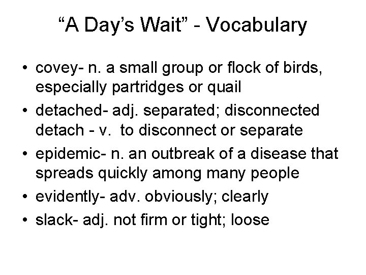 “A Day’s Wait” - Vocabulary • covey- n. a small group or flock of